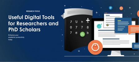 Useful Digital Tools for Researchers and PhD Scholars