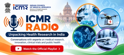 ICMR Radio: Unpacking Health Research in India – Official Podcast Playlist